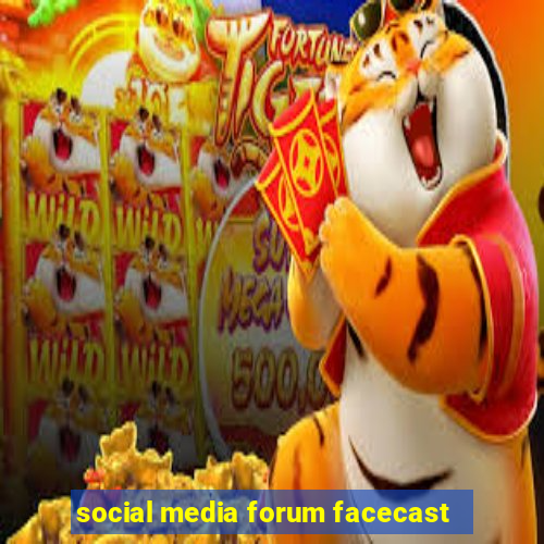 social media forum facecast